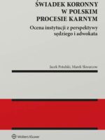 Świadek koronny w polskim procesie karnym. Ocena instytucji z perspektywy sędziego i adwokata