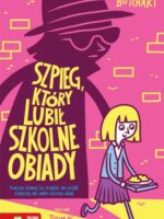 Szpieg, który lubił szkolne obiady. Szkolne szaleństwa