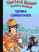 Tajemnica czarnego ogiera. Sherlock Holmes. Genialny detektyw