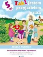 Tak! Jestem przyjacielem Jezusa. Teczka pomocy do nauczania religii dzieci pięcioletnich