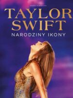 Taylor Swift. Narodziny Ikony