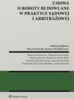 Umowa o roboty budowalne w praktyce sądowej i arbitrażowej