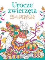 Urocze zwierzęta. Kolorowanka antystresowa