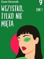 Wszystko, tylko nie mięta. Seria miętowa. Tom 1