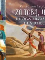 Za Tobą, Jezu! Droga krzyżowa dla dzieci