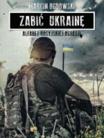 Zabić Ukrainę. Alfabet rosyjskiej agresji