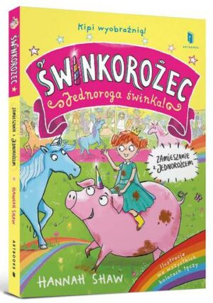 Zamieszanie z jednorożcem. Świnkorożec. Jednoroga świnka!