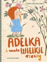 Adelka i małe wielkie rzeczy