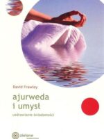 Ajurweda i umysł. Uzdrawianie świadomości