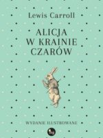 Alicja w Krainie Czarów wyd. ilustrowane