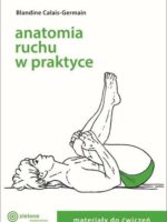 Anatomia ruchu w praktyce. Materiały do ćwiczeń. Tom 2