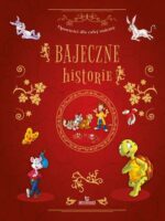 Bajeczne historie. Opowieści dla całej rodziny