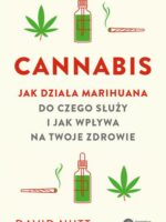 Cannabis. Jak działa marihuana, do czego służy i jak wpływa na twoje zdrowie