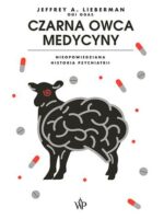 Czarna owca medycyny. Nieopowiedziana historia psychiatrii wyd. 2023