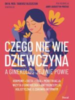 Czego nie wie dziewczyna, a ginekolog jej nie powie