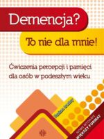 Demencja? To nie dla mnie! Poziom trudny Ćwiczenia percepcji i pamięci dla osób w podeszłym wieku