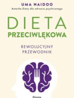 Dieta przeciwlękowa. Rewolucyjny przewodnik.