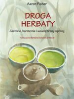 Droga herbaty. Zdrowie, harmonia i wewnętrzny spokój. bona vita