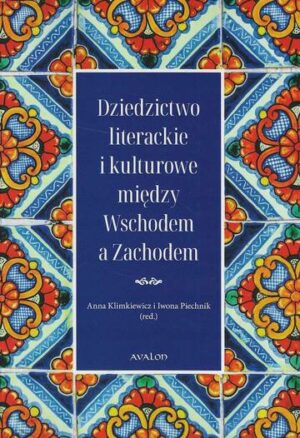 Dziedzictwo literackie i kulturowe między Wschodem a Zachodem