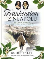 Frankenstein z Neapolu. Na tropie tajemnicy Percy’ego i Mary Shelleyów