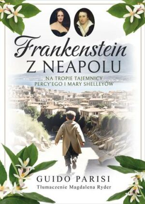 Frankenstein z Neapolu. Na tropie tajemnicy Percy’ego i Mary Shelleyów