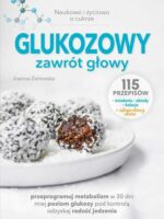 Glukozowy zawrót głowy. Naukowo i życiowo o cukrze