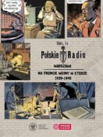 Halo, tu Polskie Radio Warszawa. Na froncie wojny w eterze 1939-1945