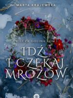 Idź i czekaj mrozów. Wilcza Dolina. Tom 1