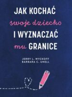 Jak kochać swoje dziecko i wyznaczać mu granice