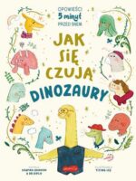 Jak się czują dinozaury. Opowieści 5 minut przed snem