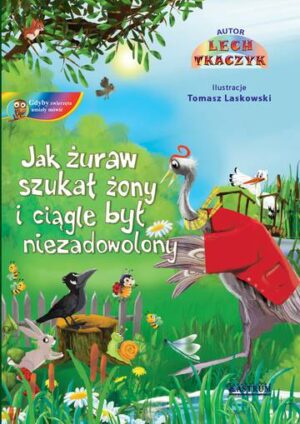 Jak żuraw szukał żony i ciągle był niezadowolony