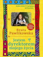 Jestem dyrektorem mojego życia. Kurs pozytywnego myślenia