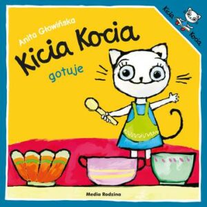 Kicia Kocia gotuje. Kicia Kocia