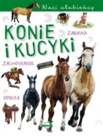 Konie i kucyki. Nasi ulubieńcy