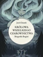 Królowa wszelkiego czarownictwa. Biografia Bogini