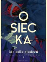 Melodia złudzeń. Osiecka. Wiersze prawie wszystkie. Tom 3