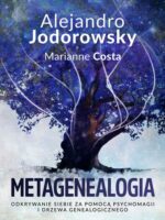 Metagenealogia. Odkrywanie siebie za pomocą psychomagii i drzewa genealogicznego