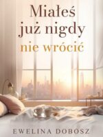 Miałeś już nigdy nie wrócić