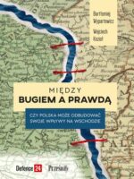 Między Bugiem a prawdą. Czy Polska może odbudować swoje wpływy na Wschodzie