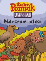 Milczenie orlika. Żubr Pompik. Wyprawy