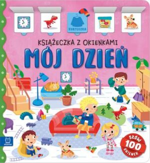 Mój dzień. Książeczka z okienkami. 100 okienek – 100 słów