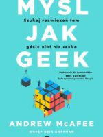 Myśl jak geek. Szukaj rozwiązań tam, gdzie nikt nie szuka