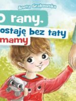 O rany, zostaję bez taty i mamy