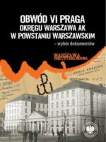 Obwód VI Praga Okręgu Warszawa AK w powstaniu warszawskim – wybór dokumentów