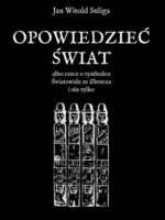 Opowiedzieć świat albo rzecz o symbolice Światowida ze Zbrucz i nie tylko