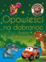 Opowieści na dobranoc. Kraina dinozaurów. Samochodzik Franek