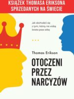 Otoczeni przez narcyzów. Jak obchodzić się z tymi, którzy nie widzą świata poza sobą wyd. 2024