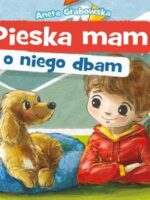 Pieska mam i o niego dbam