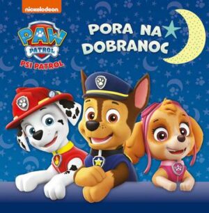 Pora na dobranoc. Psi Patrol