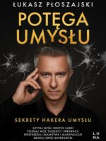 Potęga umysłu. Sekrety Hakera Umysłu